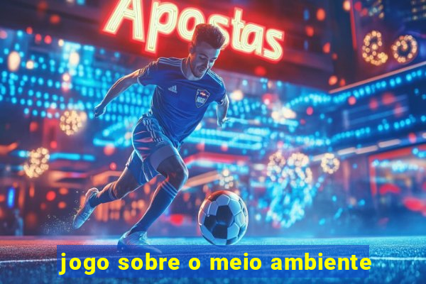 jogo sobre o meio ambiente